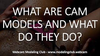 What are cam girls and what do they do