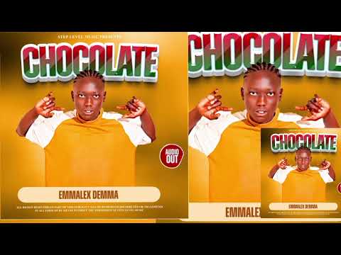 Chocolate  by Emmalex dema  official audio 