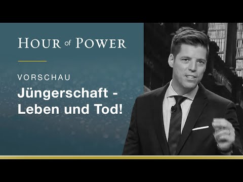 Vorschau Hour of Power vom 01.03.2020: Jüngerschaft - Leben und Tod!