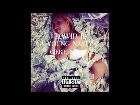 DAWID B  FEAT.  YOUNG NA$TY - CIEBIE NIE MA