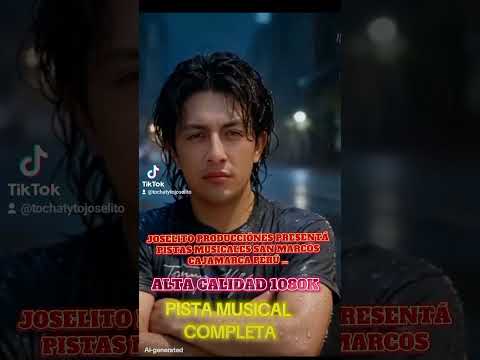 JOSELITO PRODUCCIÓNES PRESENTÁ..PISTAS MUSICALES           SAN MARCOS CAJAMARCA PERÚ ❤️🇵🇪❤️🇵🇪❤️🇵🇪❤️