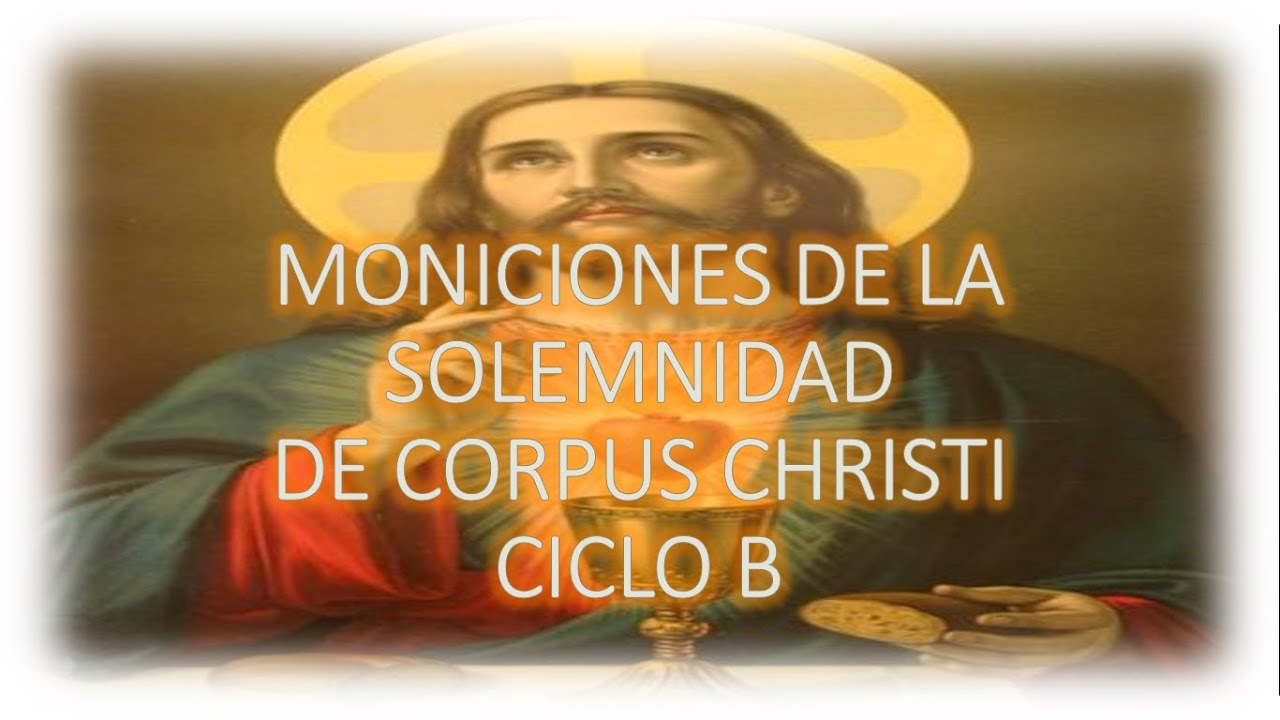 Moniciones de la Solemnidad de Corpus Christi Ciclo B
