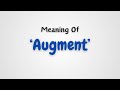 What is the meaning of 'Augment'?