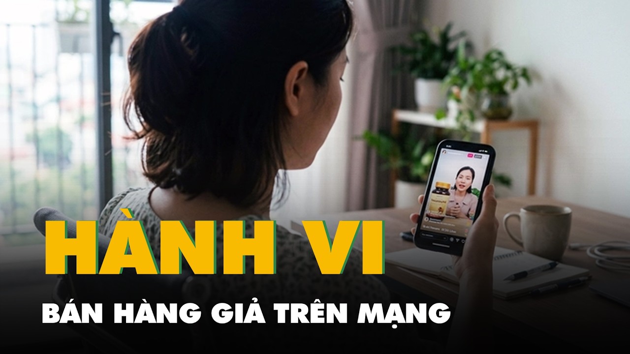 Đề xuất từ Bộ Công an: Follow càng cao, bán hàng giả trên mạng càng 'đắt án'