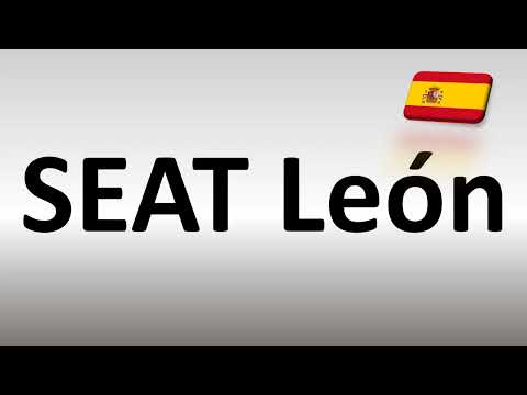How to Pronounce Seat Leon