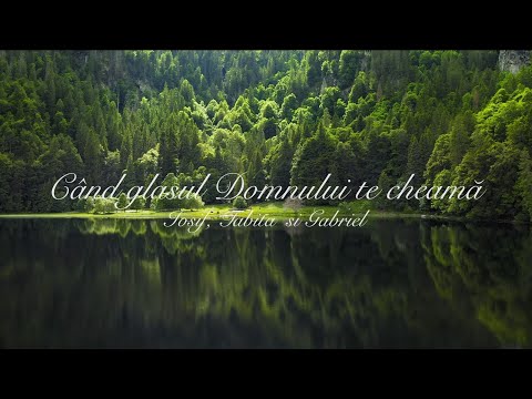 Când glasul Domnului te cheamă - Iosif, Tabita & Gabriel Tofan