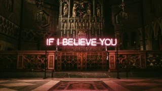 If I Believe You Music Video