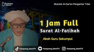 Download lagu 1 Jam Full || Surat Al-Fatihah || Abah Guru Sekumpul mp3 Download lagu 1 Jam Full || Surat Al-Fatihah || Abah Guru Sekumpul mp3