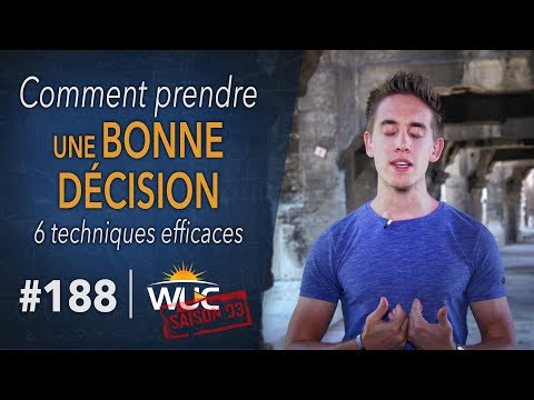 6 techniques pour prendre une BONNE DÉCISION - WUC #188
