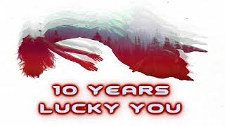 10 Years - Lucky You [Lyrics on screen]