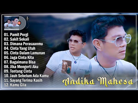 Andika Mahesa Full Album Terbaru 2025 Top Enak Didengar - Pamit Pergi, Sakit Sekali