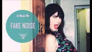 IN MUSIC Mx. SESSION 002 with FAKE NOISE