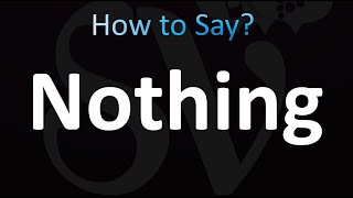 How to Pronounce Nothing (CORRECTLY)
