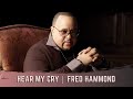 Hear My Cry - Fred Hammond - Shabach TV Hear My Cry - Fred Hammond