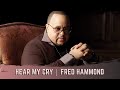 Hear My Cry - Fred Hammond