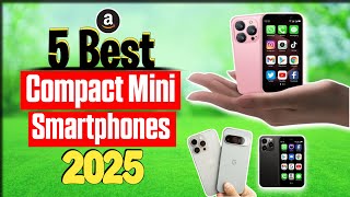 Top 5 Mini Smartphones 2025 | Compact Yet Powerful Picks!