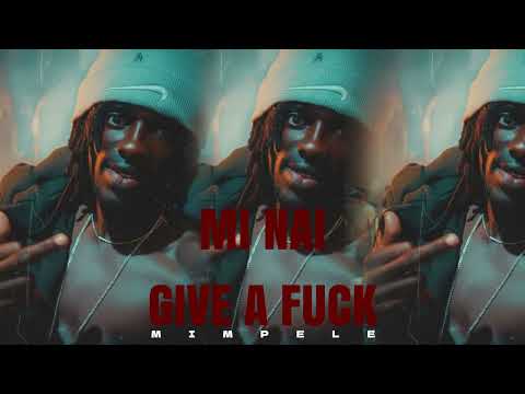 (KM-G) MIMPELE - MI NAI GIVE A FUCK