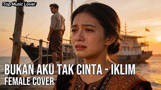Download lagu Bukan Aku Tak Cinta - Iklim - Female Cover mp3