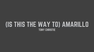 Tony Christie - (Is This the Way to) Amarillo (Lyrics)