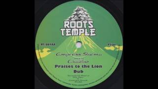 EMPRESS SHEMA MEETS CHAZBO/PRAISES TO THE LION/VERSION/ROOTS TEMPLE RECORDS