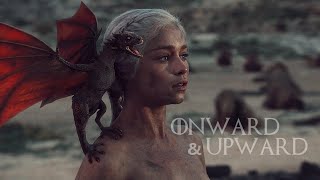 Daenerys Targaryen | Onward &amp; Upward