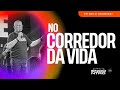 NO CORREDOR DA VIDA Pr Belo Shumiski