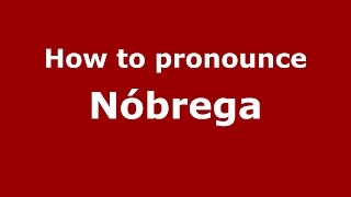 How to pronounce Nóbrega