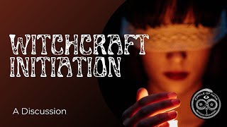 Witchcraft Initiation (discussion)