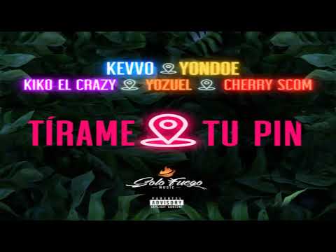 Tirame Tu Pin - KEVVO Ft. Yondoe, Kiko el Crazy, El Cherry Scom Y Yozuel [200]