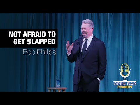 Bob Phillips: Not Afraid to Get Slapped