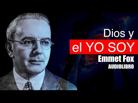 DIOS y EL YO SOY por EMMET FOX AUDIOLIBRO COMPLETO EN ESPAÑOL
