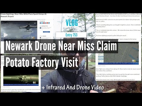 Newark Airplane And Drone Near Miss Claim Plus Potato Factory Video