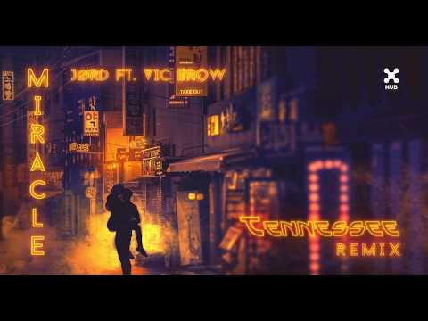 JØRD ft. Vic Brow – Miracle (Tennessee Remix)