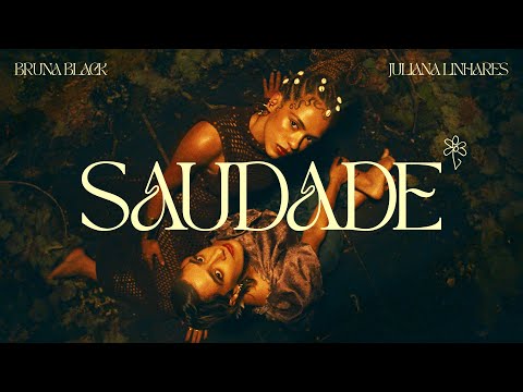 Bruna Black, Juliana Linhares - Saudade