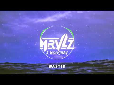 MRVLZ & Wooshay - Wasted