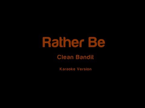 Clean Bandit and Jess Glynne - Rather Be (Karaoke Version)