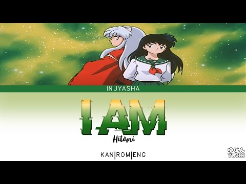 InuYasha - Opening Full 2『I Am』by Hitomi - Lyrics