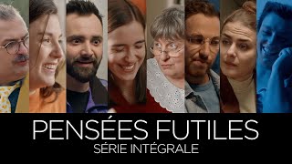 Pensées Futiles - Série complète