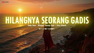 Download lagu Hilangnya Seorang Gadis - Deddy Dores | Cover Palastik mp3