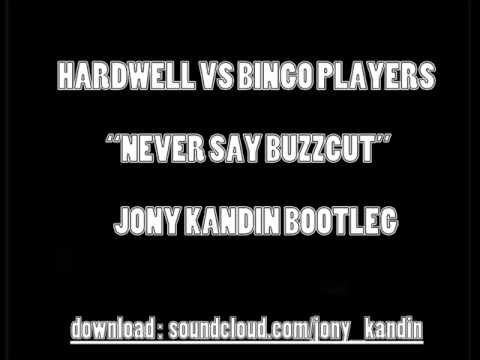 Hardwell vs Bingo Players - Never Say Buzzcut (Jony Kandin Bootleg)