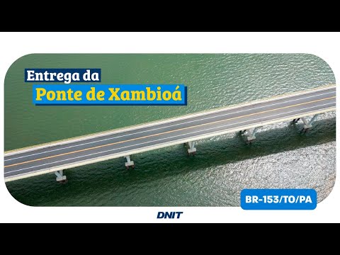 Ponte de Xambioá na BR-153/TO/PA é inaugurada.