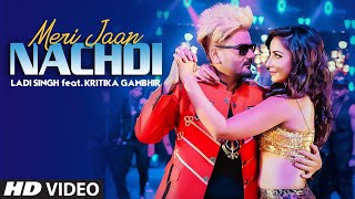 Ladi Singh: Meri Jaan Nachdi | Official Video Song | Desi Routz | Latest Punjabi Songs 2019