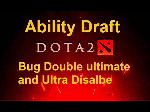 Bug Double Ultimate + Ultra Disable - DOTA 2 Ability Draft