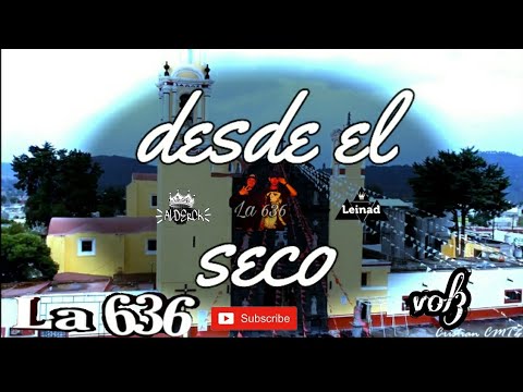 Desde  el seco  la 636 video oficial