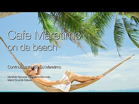 Cafe Maretimo - On Da Beach, HD, 2018, 4+Hours, Beautiful Chill Cafe Mix