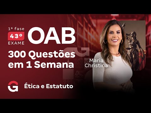 1ª fase do 43º Exame OAB: 300 questões em 1 semana | Ética e Estatuto