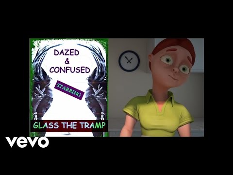 Glass The Tramp - Dazed and Confused (Official Video)