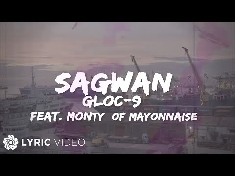 Sagwan - Gloc-9 feat. Monty of Mayonnaise (Lyrics)