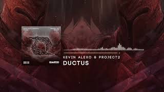 Kevin Alexo &amp; Project2 - Ductus (OUT NOW!) [FREE]