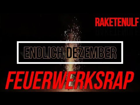 Endlich Dezember - FEUERWERKSRAP 2017  -- Raketenulf -- Support